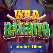 o lutador filme completo dublado mega filmes